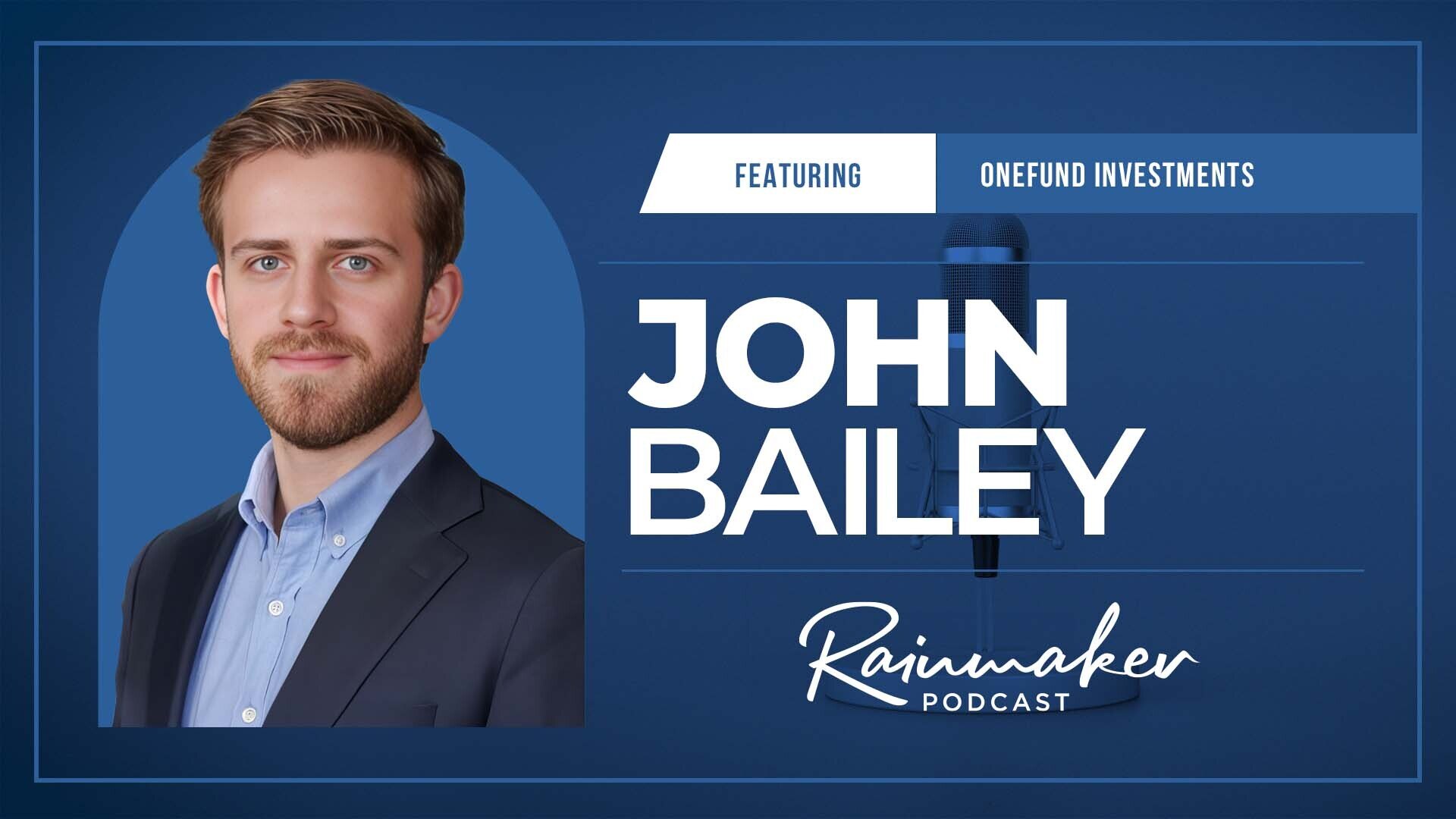 Democratizing Private Equity with John Bailey, OneFund Investments